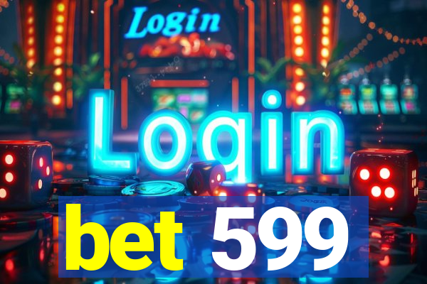 bet 599